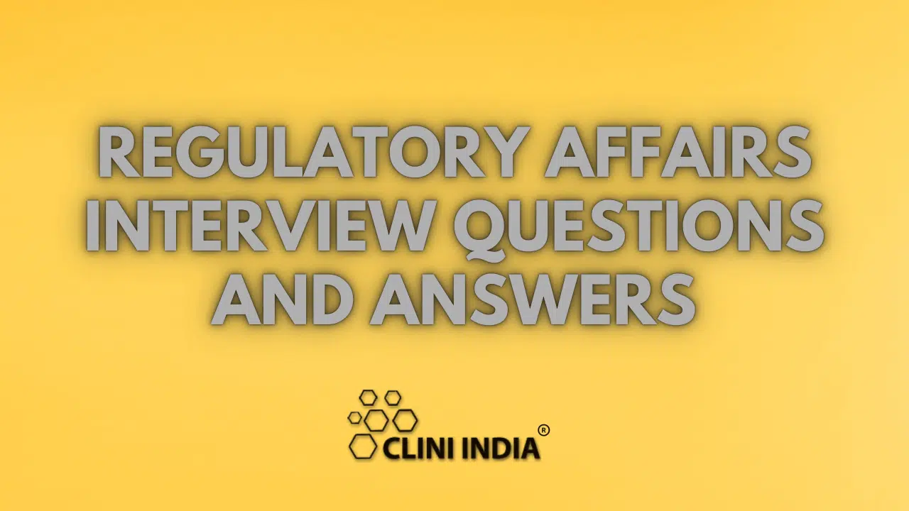 Regulatory Affairs  Interview Questions Answers